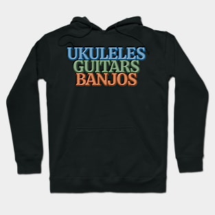 Ukuleles Guitars Banjos Hoodie